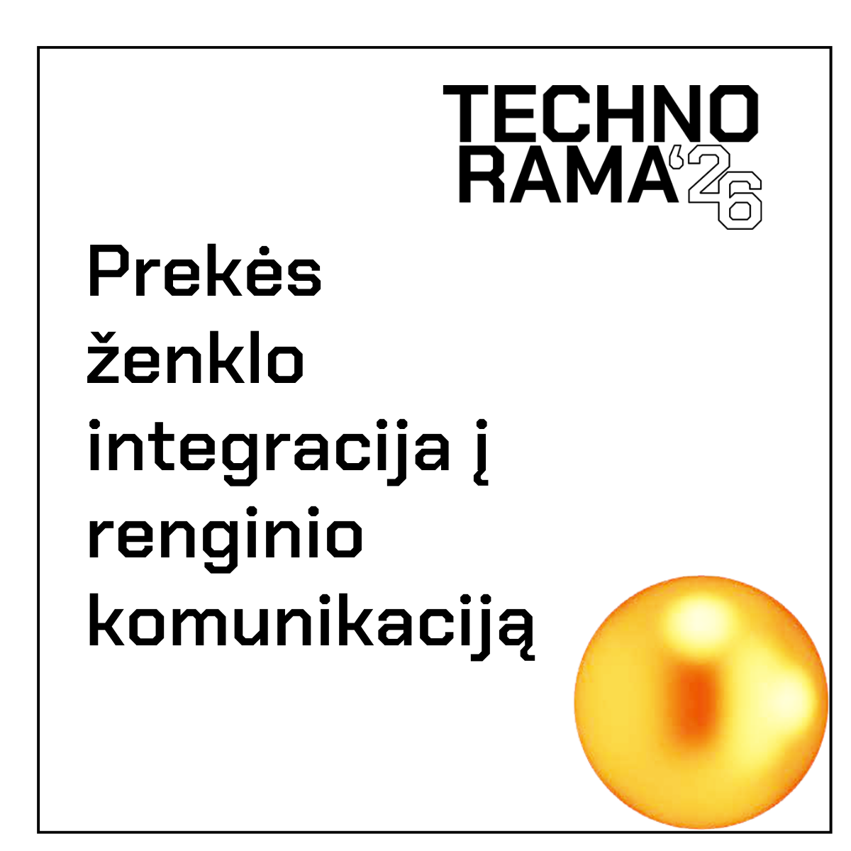 Vizuale nurodomos inovacijų parodos vertės partneriams, parodos logotipas ir stilizuotas geltonos spalvos renginio vizualinis elementas. Tekstas skelbia: &bdquo;Technorama&ldquo; inovacijų nauda partneriams &ndash; prekės ženklo integracija į renginio komunikaciją.