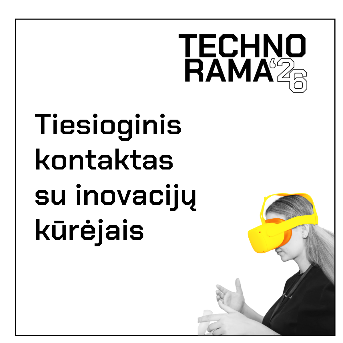 Vizuale nurodomos inovacijų parodos vertės partneriams, parodos logotipas ir mergina su stilizuotais VR akiniais. Tekstas skelbia: &bdquo;Technorama&ldquo; inovacijų nauda partneriams &ndash; tiesioginis kontaktas su inovacijų kūrėjais